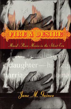 Book Fire and Desire: Mixed-Race Movies in the Silent Era free