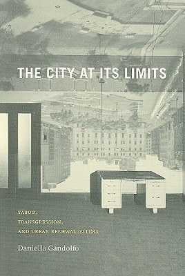 Book The City at Its Limits: Taboo, Transgression, and Urban Renewal in Lima free