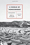 Book A World of Homeowners: American Power and the Politics of Housing Aid (Historical Studies of Urban America) free
