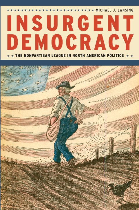 Book Insurgent Democracy: The Nonpartisan League in North American Politics free
