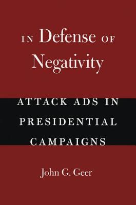 Book In Defense of Negativity: Attack Ads in Presidential Campaigns (Studies in Communication, Media, and Public Opinion) free