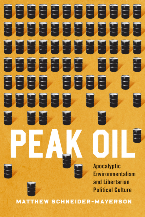 Book Peak Oil: Apocalyptic Environmentalism and Libertarian Political Culture free