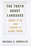 Book The Truth about Language: What It Is and Where It Came From free