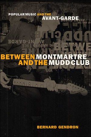 Book Between Montmartre and the Mudd Club: Popular Music and the Avant-Garde free