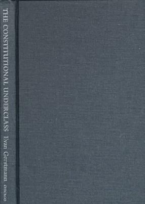 Book The Constitutional Underclass: Gays, Lesbians, and the Failure of Class-Based Equal Protection free