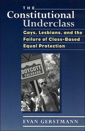 Book The Constitutional Underclass: Gays, Lesbians, and the Failure of Class-Based Equal Protection free