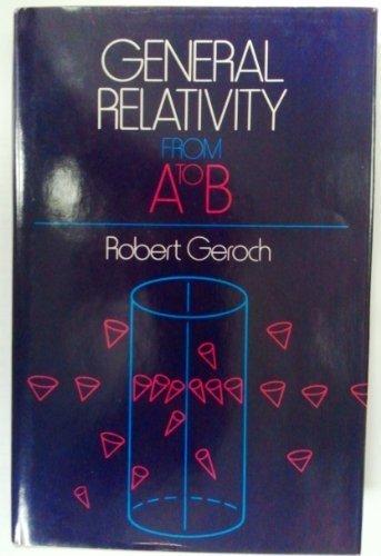 Book General Relativity from A to B by Geroch, Robert (1978) Hardcover free