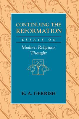 Book Continuing the Reformation: Essays on Modern Religious Thought free