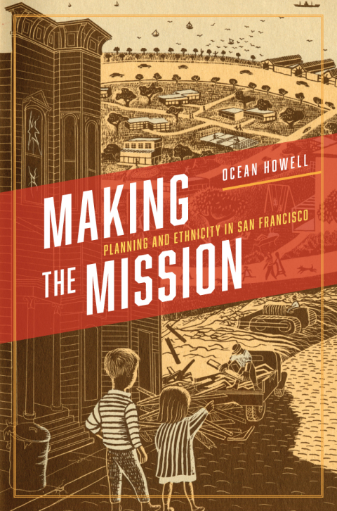 Book Making the Mission: Planning and Ethnicity in San Francisco (Historical Studies of Urban America) free