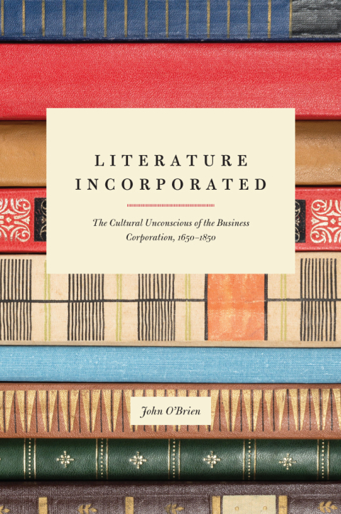 Book Literature Incorporated: The Cultural Unconscious of the Business Corporation, 1650-1850 free