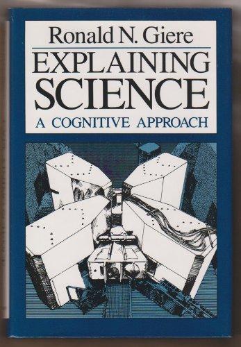 Book Explaining Science: A Cognitive Approach (Science and Its Conceptual Foundations) free