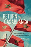 Book Return to Casablanca: Jews, Muslims, and an Israeli Anthropologist free
