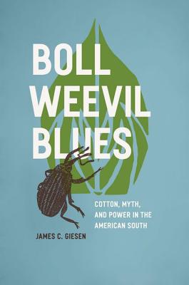 Book Boll Weevil Blues: Cotton, Myth, and Power in the American South free