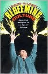 Book Redeeming Culture: American Religion in an Age of Science free
