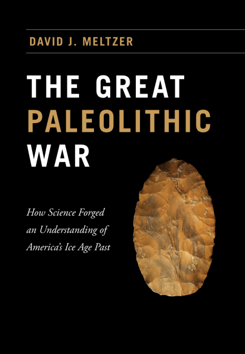 Book The Great Paleolithic War: How Science Forged an Understanding of America's Ice Age Past free