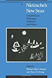 Book Nietzsche's New Seas Explorations in Philosophy,Aesthetics, and Politics free
