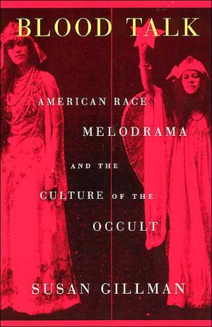 Book Blood Talk: American Race Melodrama and the Culture of the Occult free
