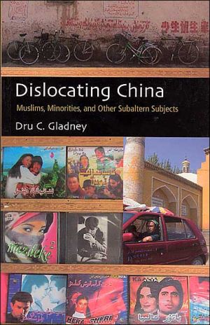 Book Dislocating China: Muslims, Minorities, and Other Subaltern Subjects free