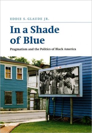 Book In a Shade of Blue: Pragmatism and the Politics of Black America free