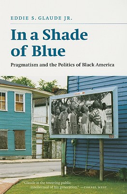 Book In a Shade of Blue: Pragmatism and the Politics of Black America free