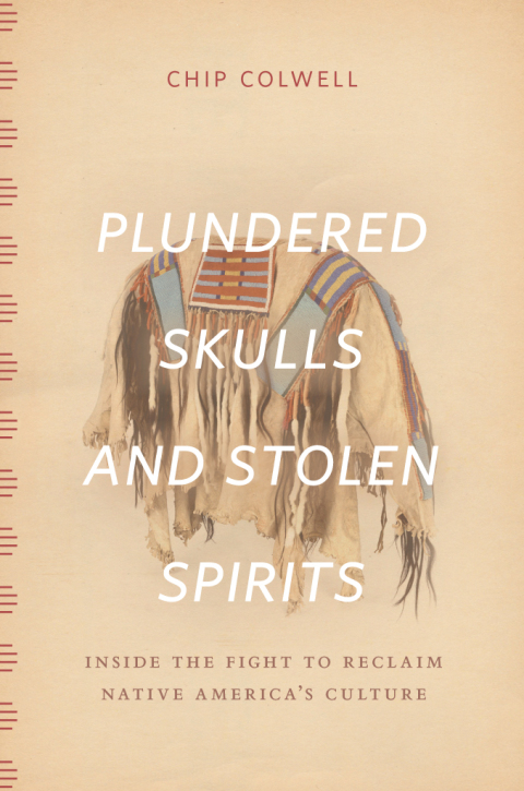 Book Plundered Skulls and Stolen Spirits: Inside the Fight to Reclaim Native America's Culture free