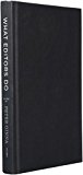 Book What Editors Do: The Art, Craft, and Business of Book Editing (Chicago Guides to Writing, Editing, and Publishing) free