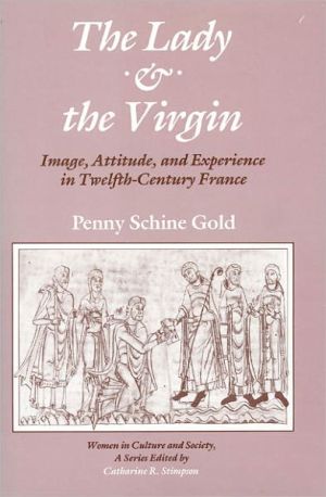 Book The Lady and the Virgin: Image, Attitude, and Experience in Twelfth-Century France (Women in Culture and Society) free