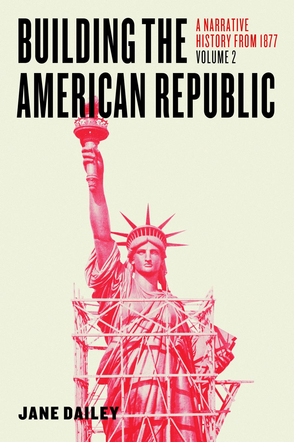 Book Building the American Republic, Volume 2: A Narrative History from 1877 free