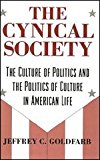 Book The Cynical Society: The Culture of Politics and the Politics of Culture in American Life free