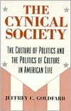 Book The Cynical Society: The Culture of Politics and the Politics of Culture in American Life free