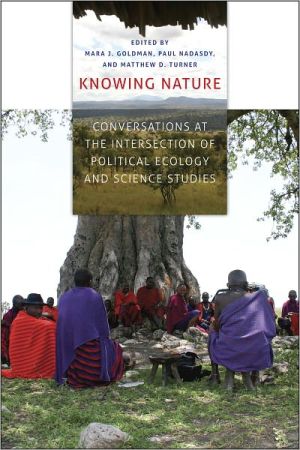 Book Knowing Nature: Conversations at the Intersection of Political Ecology and Science Studies free
