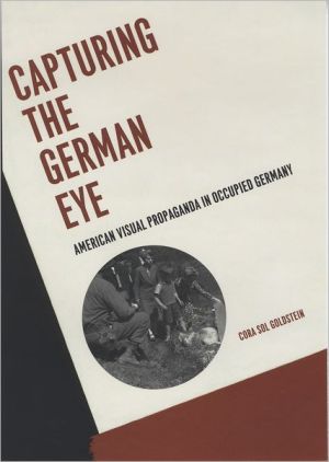 Book Capturing the German Eye: American Visual Propaganda in Occupied Germany free