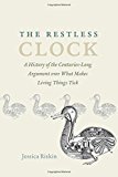 Book The Restless Clock: A History of the Centuries-Long Argument over What Makes Living Things Tick free Book The Restless Clock: A History of the Centuries-Long Argument over What Makes Living Things Tick free