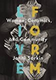 Book Live Form: Women, Ceramics, and Community free