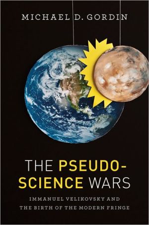 Book The Pseudoscience Wars: Immanuel Velikovsky and the Birth of the Modern Fringe free