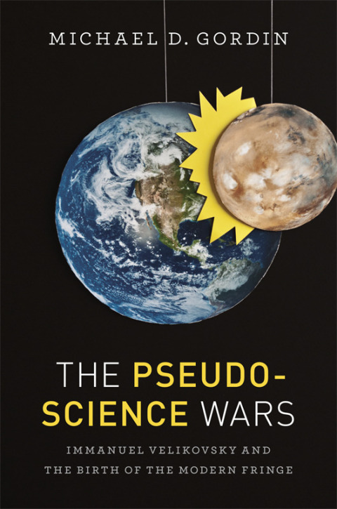 Book The Pseudoscience Wars: Immanuel Velikovsky and the Birth of the Modern Fringe free
