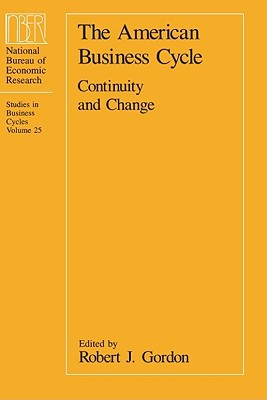 Book The American Business Cycle: Continuity and Change (National Bureau of Economic Research Conference Report) free