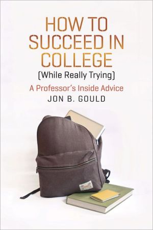 Book How to Succeed in College (While Really Trying): A Professor's Inside Advice (Chicago Guides to Academic Life) free