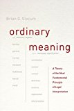 Book Ordinary Meaning: A Theory of the Most Fundamental Principle of Legal Interpretation free