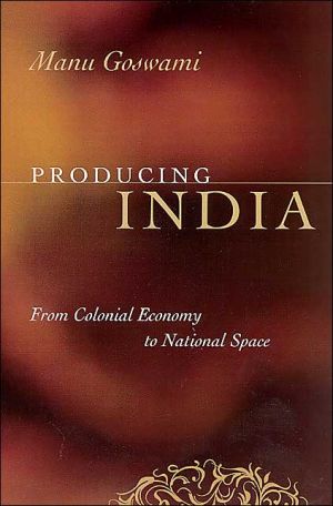 Book Producing India: From Colonial Economy to National Space (Chicago Studies in Practices of Meaning) free