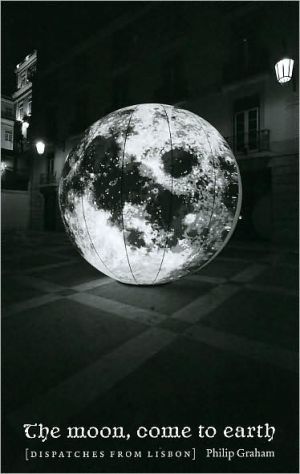 Book The Moon, Come to Earth: Dispatches from Lisbon free