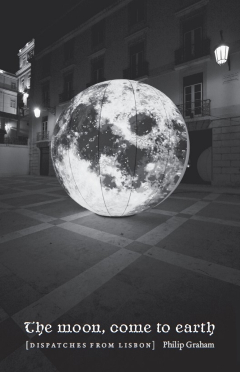 Book The Moon, Come to Earth: Dispatches from Lisbon free