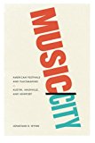 Book Music/City: American Festivals and Placemaking in Austin, Nashville, and Newport free