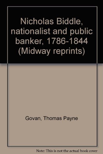 Book Nicholas Biddle, Nationalist And Public Banker, 1786-1844 (midway Reprints) free