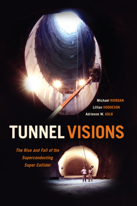 Book Tunnel Visions: The Rise and Fall of the Superconducting Super Collider free
