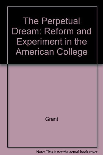 Book Perpetual Dream: Reform Of Experiment In The American College free