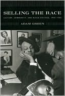Book Selling the Race: Culture, Community, and Black Chicago, 1940-1955 (Historical Studies of Urban America) free