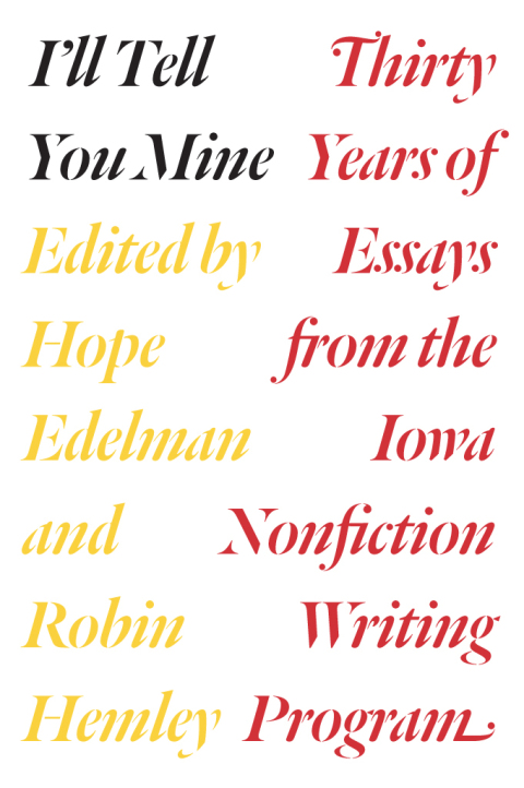 Book I'll Tell You Mine: Thirty Years of Essays from the Iowa Nonfiction Writing Program free