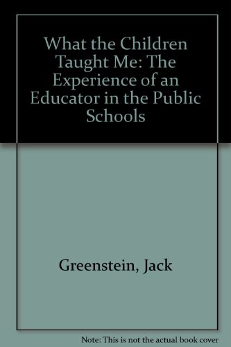 Book What the Children Taught Me: The Experience of the Educator in the Public Schools free