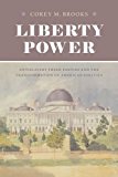 Book Liberty Power: Antislavery Third Parties and the Transformation of American Politics (American Beginnings, 1500-1900) free